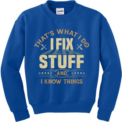 That's What I Do I Fix Stuff And I Know Things Funny Sayin Kids Sweatshirt