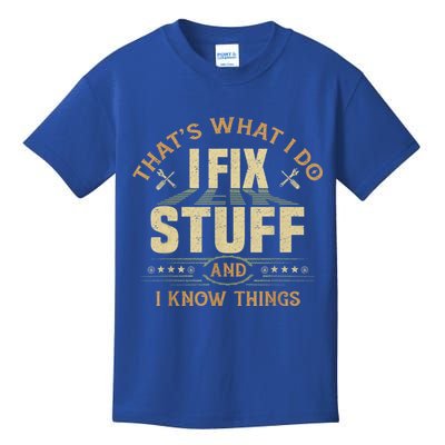 That's What I Do I Fix Stuff And I Know Things Funny Sayin Kids T-Shirt