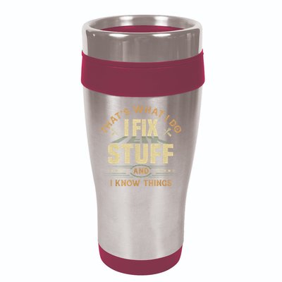That's What I Do I Fix Stuff And I Know Things Funny Sayin 16oz Travel Tumbler