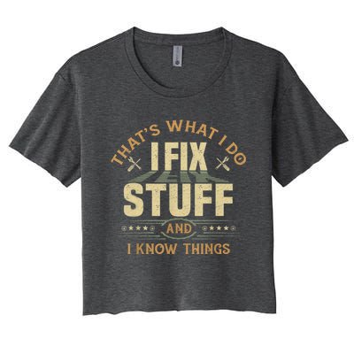 That's What I Do I Fix Stuff And I Know Things Funny Sayin Women's Crop Top Tee