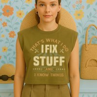 That's What I Do I Fix Stuff And I Know Things Funny Sayin Garment-Dyed Women's Muscle Tee