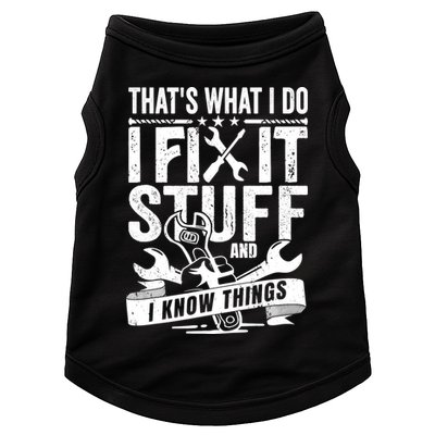 That's What I Do I Fix Stuff And I Know Things Doggie Tank