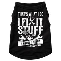 That's What I Do I Fix Stuff And I Know Things Doggie Tank