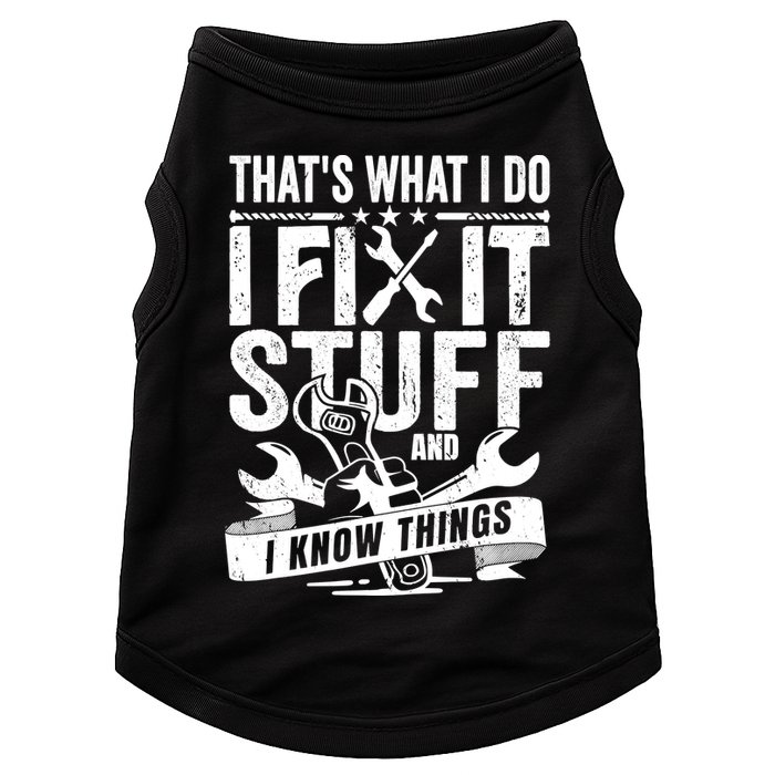 That's What I Do I Fix Stuff And I Know Things Doggie Tank