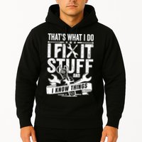 That's What I Do I Fix Stuff And I Know Things Hoodie