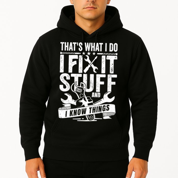 That's What I Do I Fix Stuff And I Know Things Hoodie
