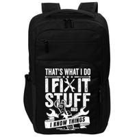 That's What I Do I Fix Stuff And I Know Things Impact Tech Backpack