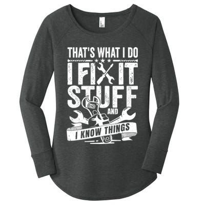 That's What I Do I Fix Stuff And I Know Things Women's Perfect Tri Tunic Long Sleeve Shirt