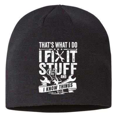 That's What I Do I Fix Stuff And I Know Things Sustainable Beanie