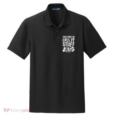 That's What I Do I Fix Stuff And I Know Things Dry Zone Grid Polo