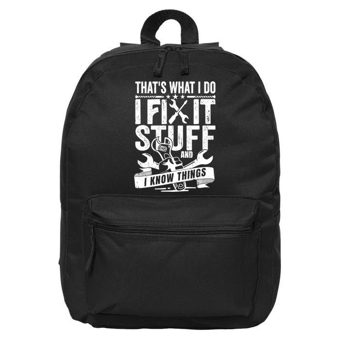 That's What I Do I Fix Stuff And I Know Things 16 in Basic Backpack