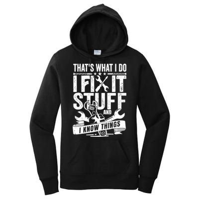 That's What I Do I Fix Stuff And I Know Things Women's Pullover Hoodie