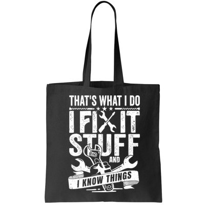 That's What I Do I Fix Stuff And I Know Things Bag