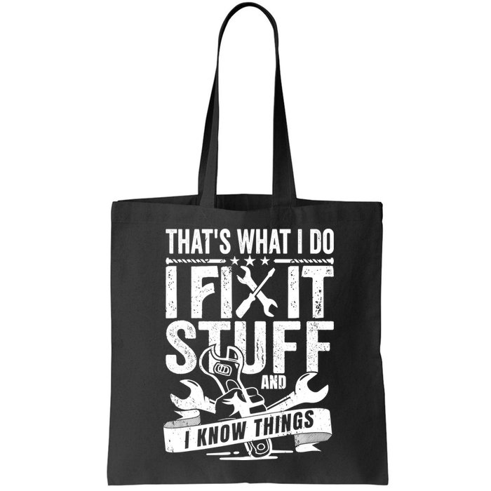 That's What I Do I Fix Stuff And I Know Things Bag
