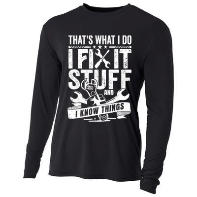 That's What I Do I Fix Stuff And I Know Things Cooling Performance Long Sleeve Crew