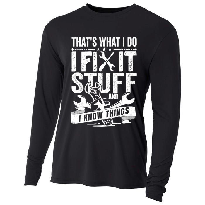 That's What I Do I Fix Stuff And I Know Things Cooling Performance Long Sleeve Crew