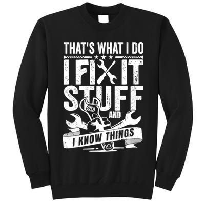 That's What I Do I Fix Stuff And I Know Things Tall Sweatshirt
