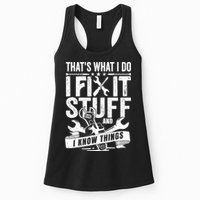 That's What I Do I Fix Stuff And I Know Things Womens Tank Top