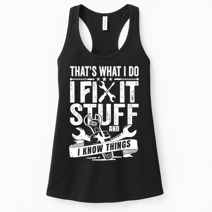 That's What I Do I Fix Stuff And I Know Things Womens Tank Top