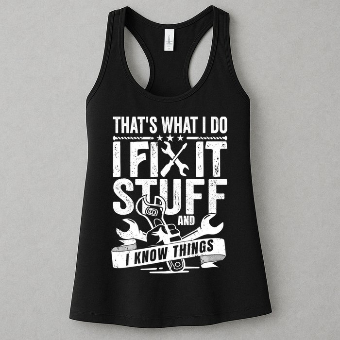 That's What I Do I Fix Stuff And I Know Things Womens Tank Top