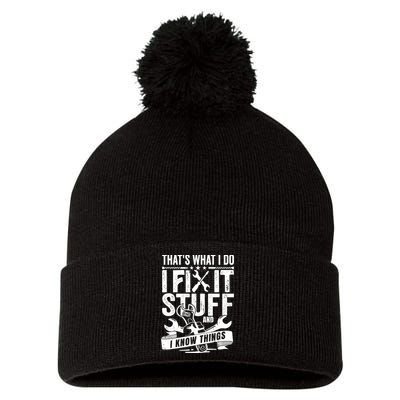 That's What I Do I Fix Stuff And I Know Things Pom Pom 12in Knit Beanie