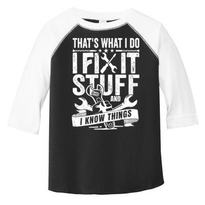 That's What I Do I Fix Stuff And I Know Things Toddler Fine Jersey T-Shirt