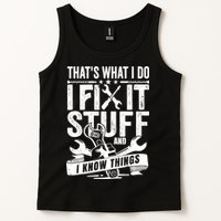 That's What I Do I Fix Stuff And I Know Things Tank Top