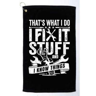 That's What I Do I Fix Stuff And I Know Things Golf Towel