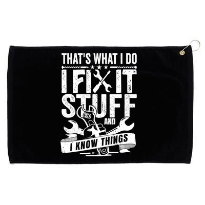 That's What I Do I Fix Stuff And I Know Things Grommeted Golf Towel