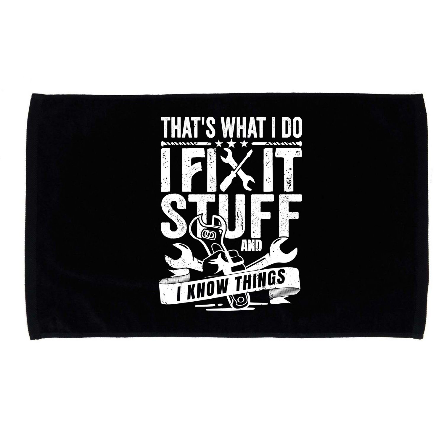That's What I Do I Fix Stuff And I Know Things Microfiber Hand Towel