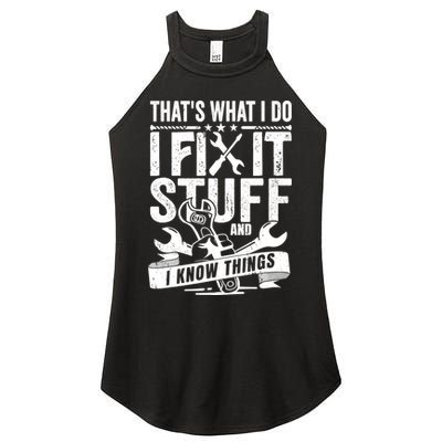 That's What I Do I Fix Stuff And I Know Things Women's Perfect Tri Rocker Tank
