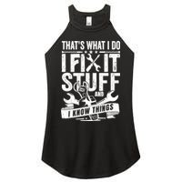 That's What I Do I Fix Stuff And I Know Things Women's Perfect Tri Rocker Tank