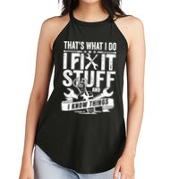 That's What I Do I Fix Stuff And I Know Things Women's Perfect Tri Rocker Tank