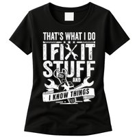That's What I Do I Fix Stuff And I Know Things Womens T-Shirt
