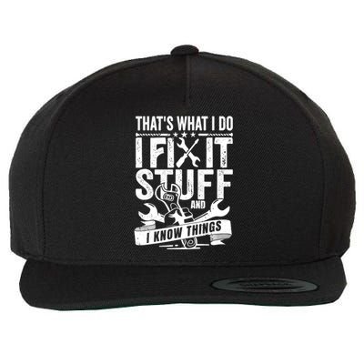 That's What I Do I Fix Stuff And I Know Things Wool Snapback Cap