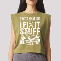 That's What I Do I Fix Stuff And I Know Things Garment-Dyed Women's Muscle Tee