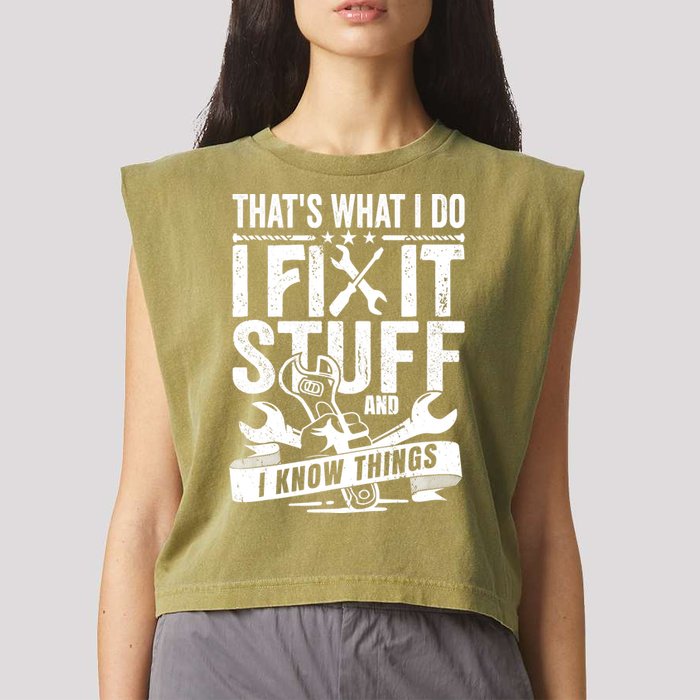 That's What I Do I Fix Stuff And I Know Things Garment-Dyed Women's Muscle Tee