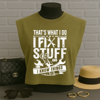 That's What I Do I Fix Stuff And I Know Things Garment-Dyed Women's Muscle Tee
