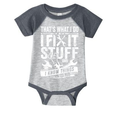 That's What I Do I Fix Stuff And I Know Things Infant Baby Jersey Bodysuit
