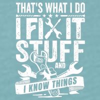 That's What I Do I Fix Stuff And I Know Things Sueded Cloud Jersey T-Shirt