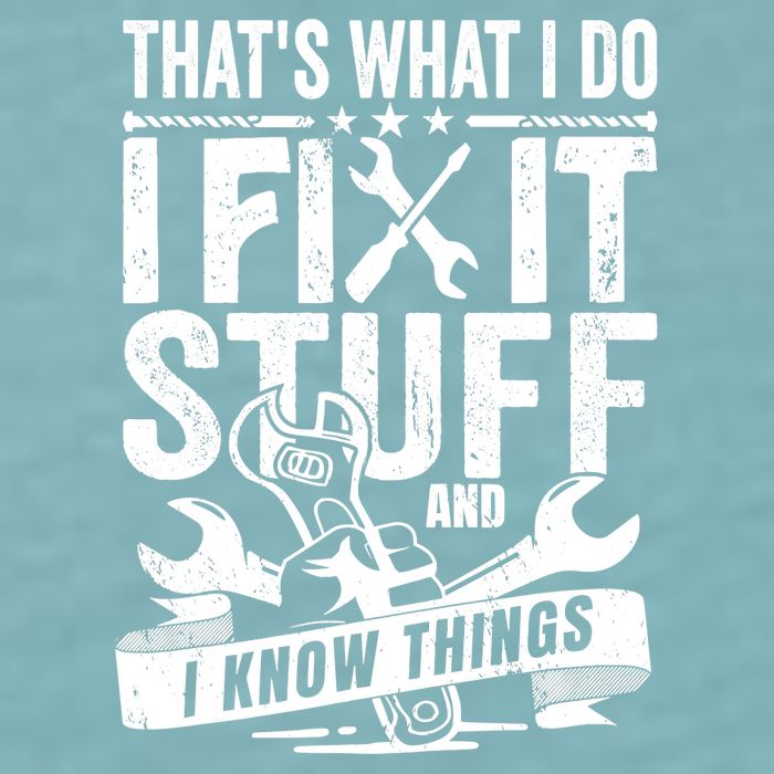 That's What I Do I Fix Stuff And I Know Things Sueded Cloud Jersey T-Shirt