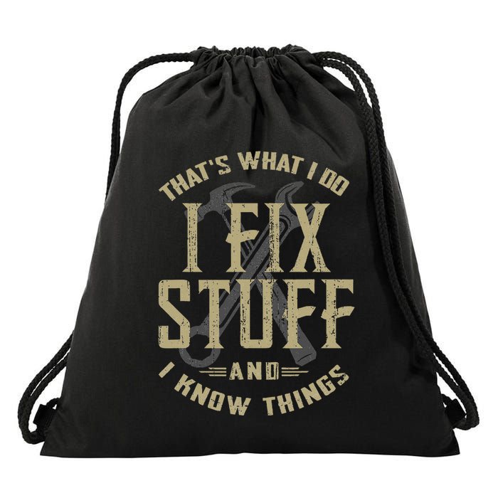 ThatS What I Do I Fix Stuff And I Know Things Drawstring Bag