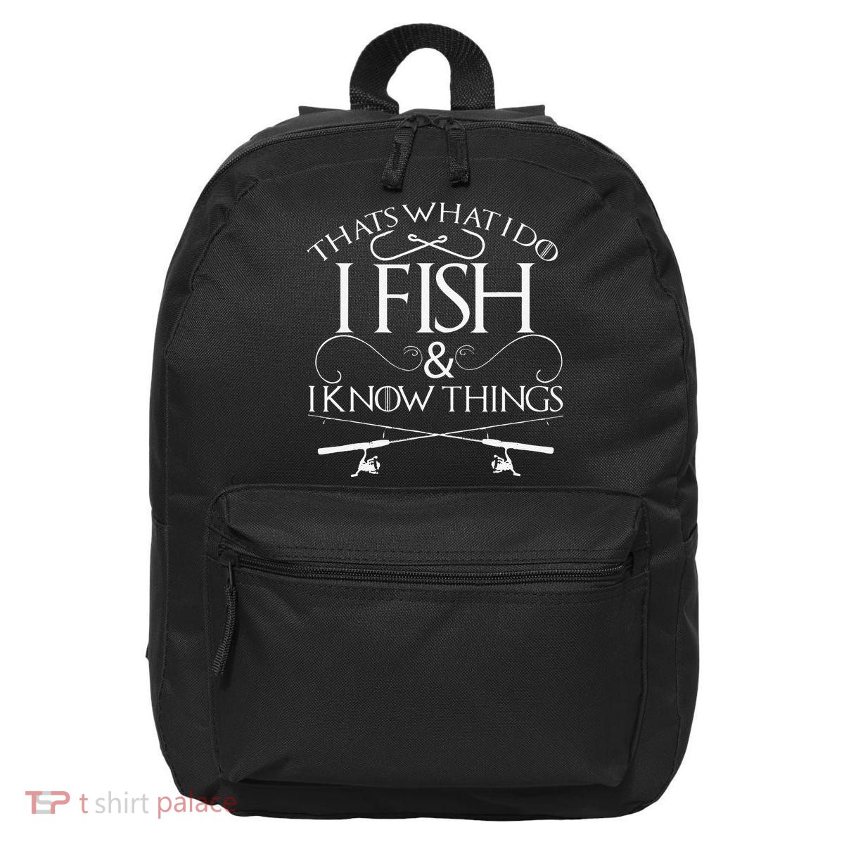 That's What I Do I Fish And I Know Things Fishing 16 in Basic Backpack