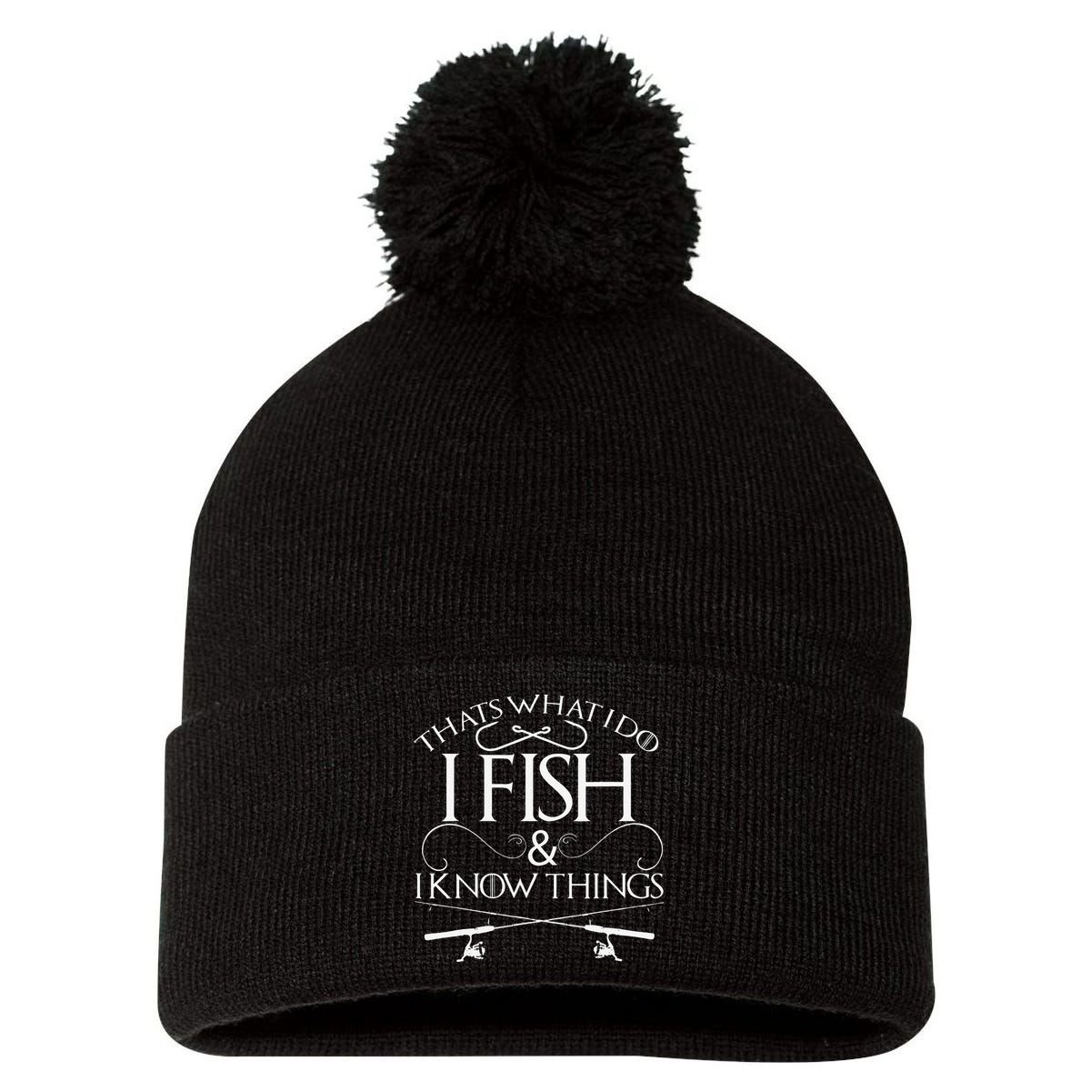 That's What I Do I Fish And I Know Things Fishing Pom Pom 12in Knit Beanie