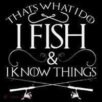 That's What I Do I Fish And I Know Things Fishing Tank Top