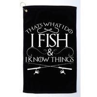That's What I Do I Fish And I Know Things Fishing Golf Towel