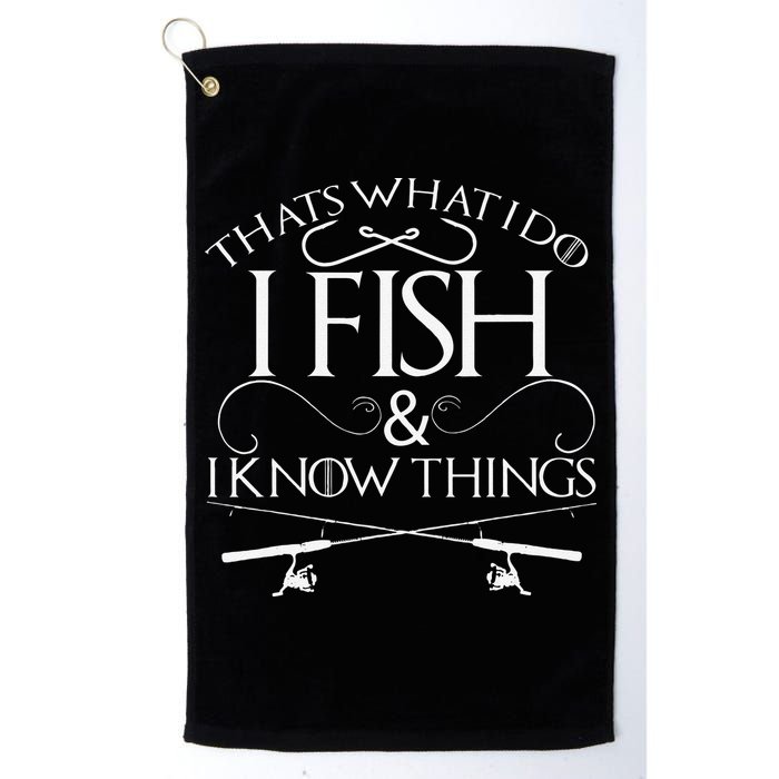 That's What I Do I Fish And I Know Things Fishing Golf Towel