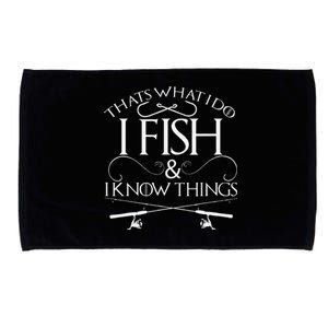 That's What I Do I Fish And I Know Things Fishing Microfiber Hand Towel