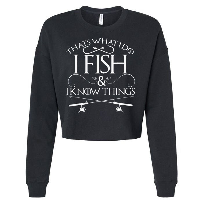 That's What I Do I Fish And I Know Things Fishing Cropped Pullover Crew