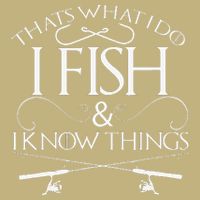 That's What I Do I Fish And I Know Things Fishing Performance Shirt